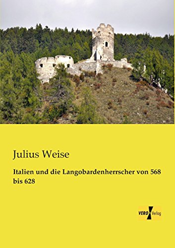 Italien und die Langobardenherrscher von 568 bis 628