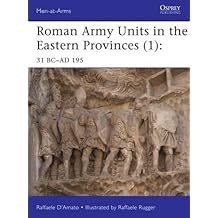 Roman Army Units in the Eastern Provinces (1): 31 BC-AD 195