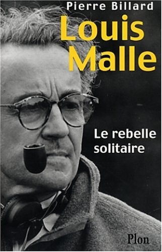 Télécharger Louis Malle : Le rebelle solitaire livre En ligne