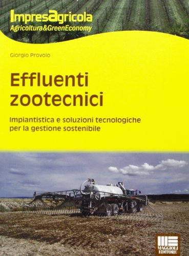 Effluenti zootecnici. Impiantistica e soluzioni tecnologiche per la gestione sostenibile