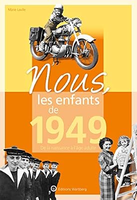Nous, les enfants de 1949 : De la naissance à l'âge adulte