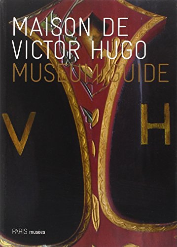Maison de Victor Hugo - Museum Guide (Ang) francais Maison de Victor Hugo - Museum Guide (Ang) francais