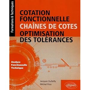 COTATION FONCTIONNELLE - CHAÎNES DE COTES, OPTIMISATION DES TOLÉRANCES (ANALYSE FONCTIONNELLE TECHNIQUE) Livre en Ligne COTATION FONCTIONNELLE - CHAÎNES DE COTES, OPTIMISATION DES TOLÉRANCES (ANALYSE FONCTIONNELLE TECHNIQUE) Livre en Ligne - Telecharger Ebook
