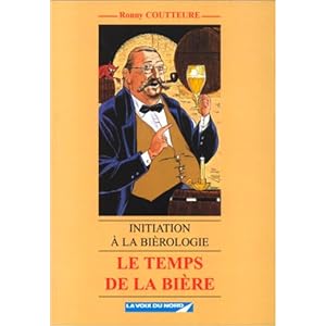 Le temps de la bière: Initiation à la bièrologie