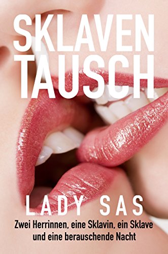 Download Sklaventausch: Reale Erzaehlung von Lady Sas, private Herrin Download Sklaventausch: Reale Erzaehlung von Lady Sas, private Herrin