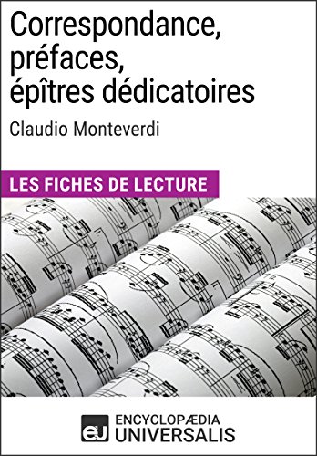 Correspondance, préfaces, épîtres dédicatoires de Claudio Monteverdi: Les Fiches de Lecture d'Universalis