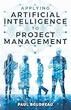 Applying Artificial Intelligence to Project Management by