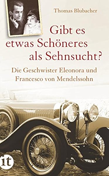 Gibt Es Etwas Schoneres Als Sehnsucht Die Geschwister Eleonora Und Francesco Von Mendelssohn Amazon De Blubacher Thomas Bucher