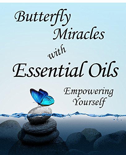 Butterfly Miracles with Essential Oils