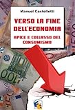 Image de Verso la fine dell'economia - Apice e collasso del consumismo