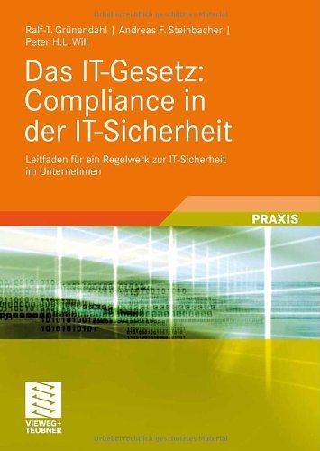 Download Das IT-Gesetz: Compliance in der IT-Sicherheit: Leitfaden für ein Regelwerk zur IT-Sicherheit im Unternehmen
