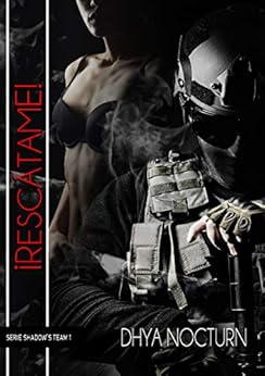 ¡Rescátame! (Shadow´s Team nº 1) de [Nocturn, Dhya]
