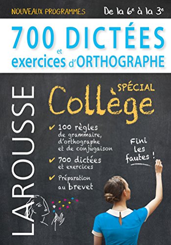 700 dictées et exercices d'orthographe, spécial collège 700 dictées et exercices d'orthographe, spécial collège