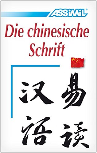 Download Assimil. Die chinesische Schrift. (Kalligrafie) Lehrbuch zum Erlernen des Schreibens mit chinesischen Schriftzeichen