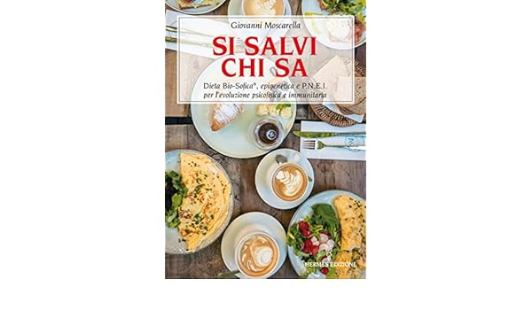 Si salvi chi sa: Dieta Bio-sofica, epigenetica e P.N.E.I per l ...