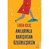 Anılarınla Barışırsan &Ouml;zg&uuml;rleşirsin
