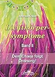 Lichtkörpersymptome Band 2: Dem Chaos folgt Ordnung! by Andrea Kraus