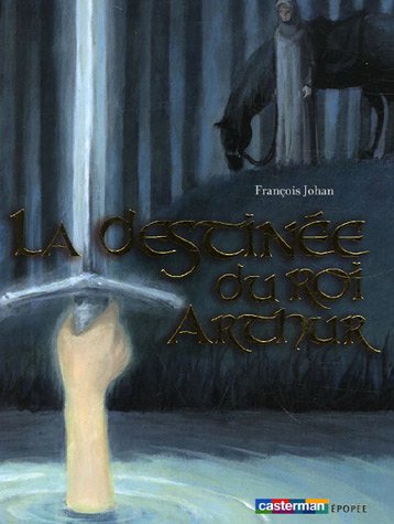 La Destinée du roi Arthur
