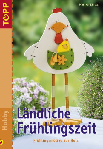 Download Ländliche Frühlingszeit: Frühlingsideen aus Holz Download Ländliche Frühlingszeit: Frühlingsideen aus Holz