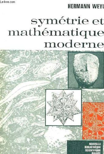 SYMETRIE ET MATHEMATIQUE MODERNE. SYMETRIE ET MATHEMATIQUE MODERNE.