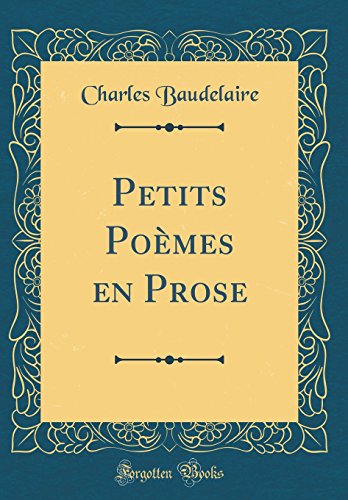 Download Petits Poèmes En Prose (Classic Reprint)