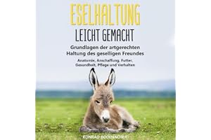 Eselhaltung leicht gemacht [Donkey Keeping Made Easy]: Grundlagen der artgerechten Haltung des geselligen Freundes - Anatomie