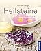 Heilsteine: Ihre Kraft und Wirkung kennen und nutzen by 