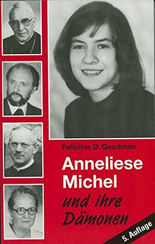Download Anneliese Michel und ihre Dämonen: Der Fall Klingenberg in wissenschaftlicher Sicht