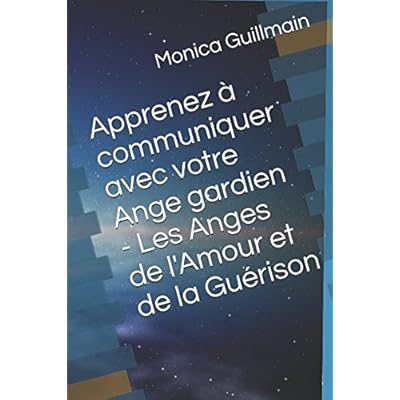 Apprenez à communiquer avec votre Ange gardien - Les Anges de l'Amour et de la Guérison