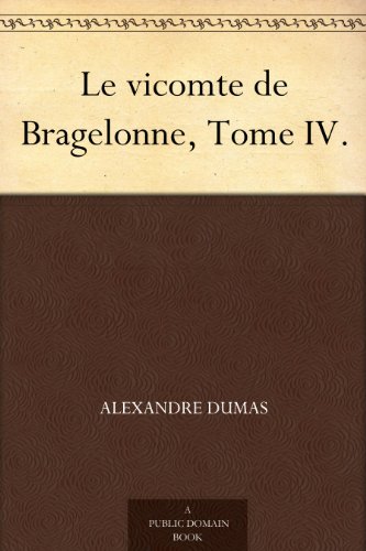 Download Le vicomte de Bragelonne, Tome IV.