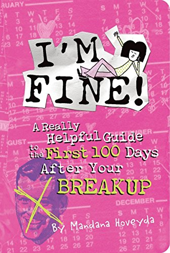 I'm Fine!: A Really Helpful Guide to the First 100 Days After Your Breakup