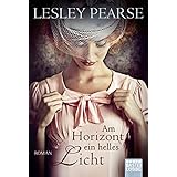 Am Horizont ein helles Licht: Roman