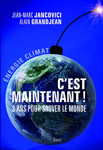 C'est maintenant!. 3 ans pour sauver le monde C'est maintenant!. 3 ans pour sauver le monde