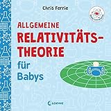 Baby-Universität - Allgemeine Relativitätstheorie für Babys by