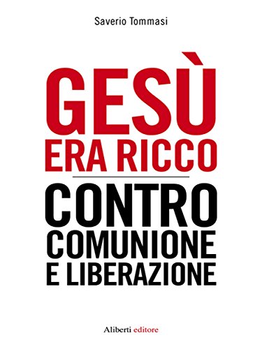 Download Gesù era ricco: Contro Comunione e Liberazione Download Gesù era ricco: Contro Comunione e Liberazione