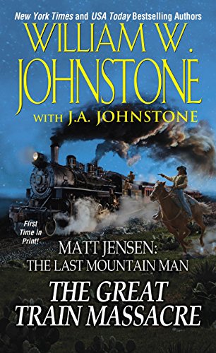 The Great Train Massacre [Dramatized Adaptation]: Matt Jensen: The Last Mountain Man, Book 10