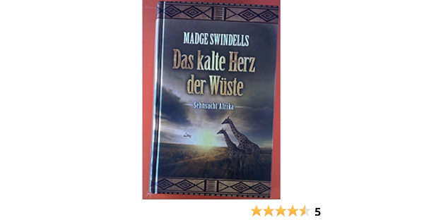 Das Kalte Herz Der Wuste Sehnsucht Afrika Madge Swindells Amazon De Bucher