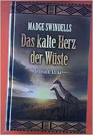 Das Kalte Herz Der Wuste Sehnsucht Afrika Madge Swindells Amazon De Bucher