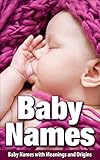 Image de Baby Names: Baby Names with Meanings and Origins (English Edition)