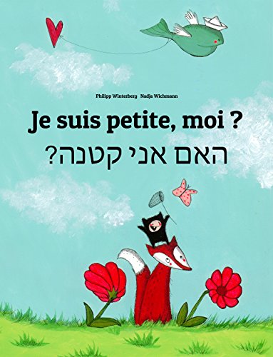 Download Je suis petite, moi ? Ham aney qetnh?: Un livre d'images pour les enfants (Edition bilingue français-hébreu)