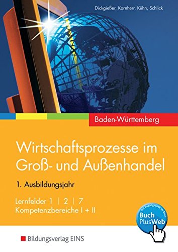 Wirtschaftsprozesse im Groß- und Außenhandel - Ausgabe für Baden-Württemberg: Lernfelder 1, 2, 7, 10 und Kompetenzbereiche I, II: Schülerband