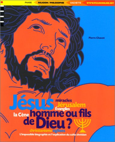 couverture de : J&eacute;sus, homme ou fils de Dieu ?