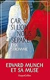 Car si l'on nous sépare: Edvard Munch et sa muse