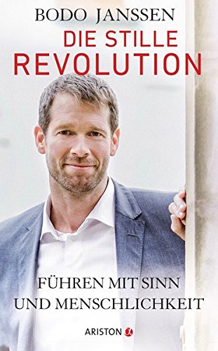 Download Die stille Revolution: Führen mit Sinn und Menschlichkeit Download Die stille Revolution: Führen mit Sinn und Menschlichkeit