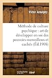 Image de Méthode de culture psychique : art de développer en soi des pouvoirs merveilleux et cachés