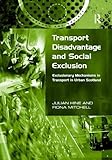 Image de Transport Disadvantage and Social Exclusion: Exclusionary Mechanisms in Transport in Urban Scotland