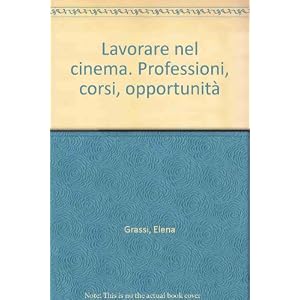 Lavorare nel cinema. Professioni, corsi, opportunità