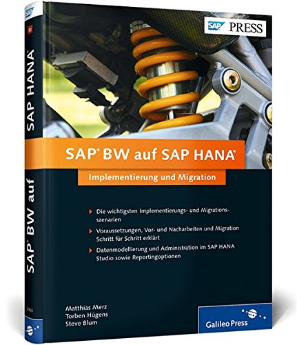SAP BW auf SAP HANA: Implementierung und Migration - Voraussetzungen, Vor- und Nacharbeiten (SAP PRESS)