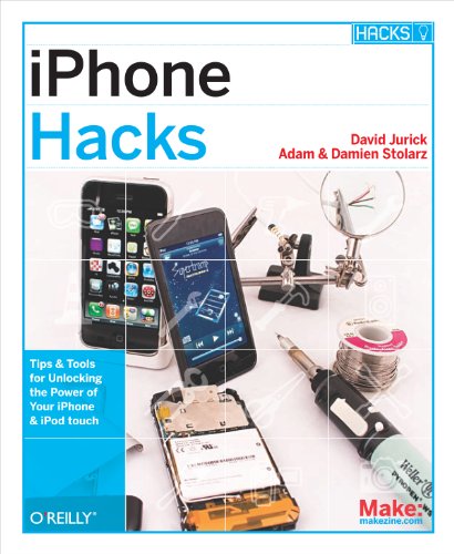 iPhone Hacks: Pushing the iPhone and iPod touch Beyond Their Limits (English Edition)