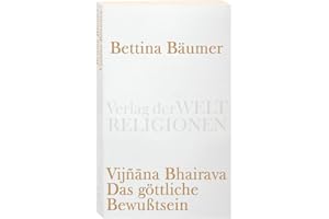 Vijnana Bhairava - Das göttliche Bewußtsein.: 112 Weisen der Mystischen Erfahrung im Sivaismus von Kashmir (Verlag der Weltreligionen Taschenbuch)